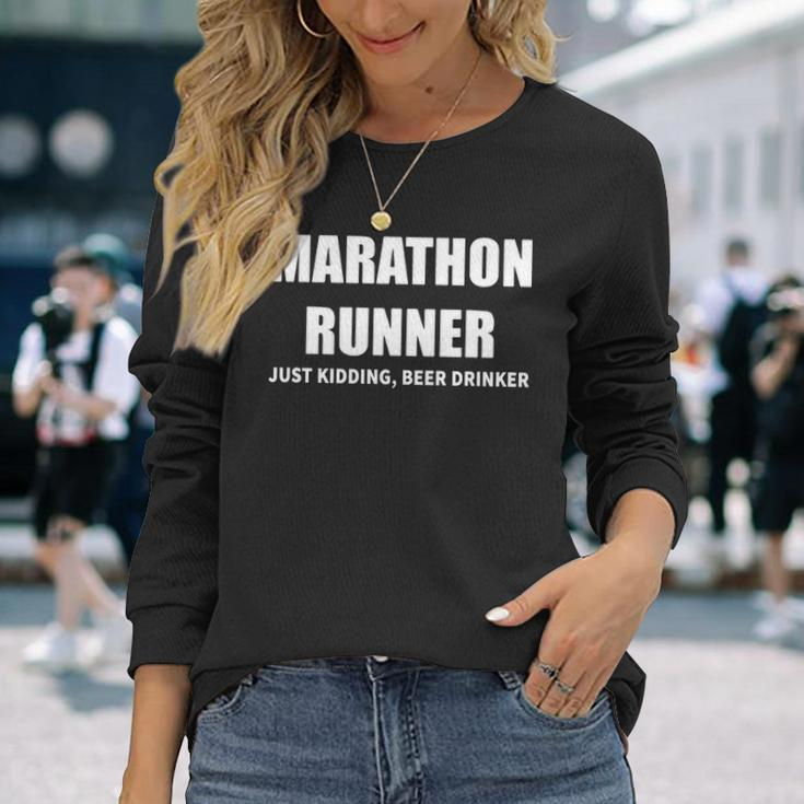 Marathon Runner Just Kidding Beer Drinker Long Sleeve T-Shirt Gifts for Her