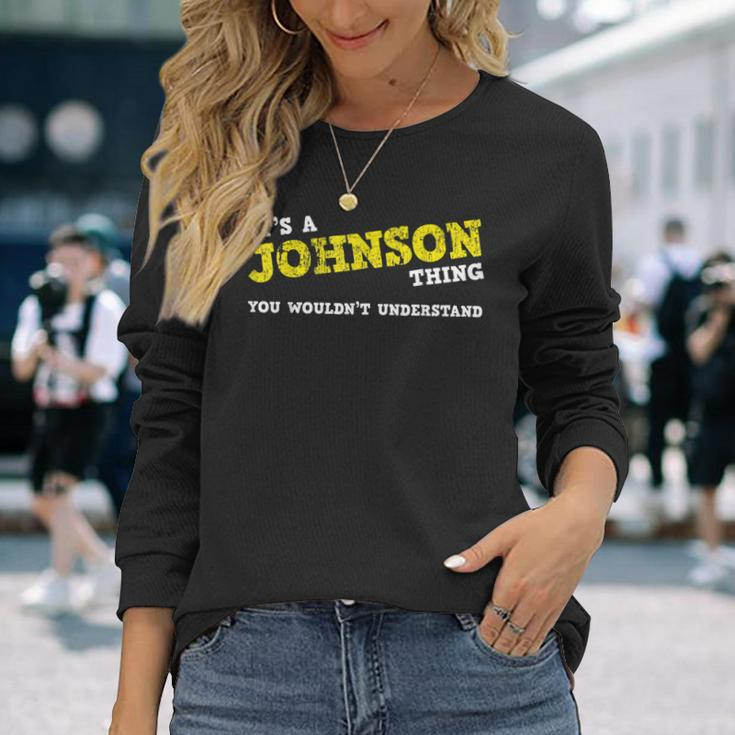 Matching Johnson Family Name Its A Johnson Thing Long Sleeve T-Shirt Gifts for Her