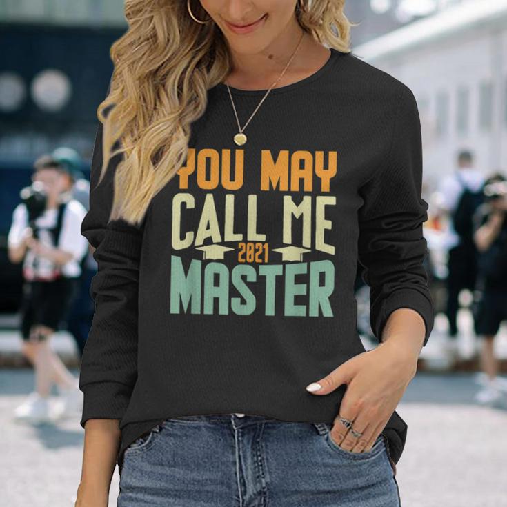 You May Call Me Master 2021 Degree Graduation Her Him Long Sleeve T-Shirt Gifts for Her