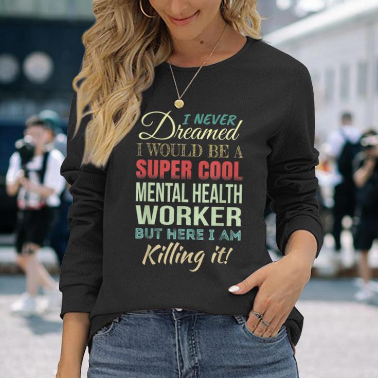 Mental Health Worker Appreciation Long Sleeve T-Shirt Gifts for Her