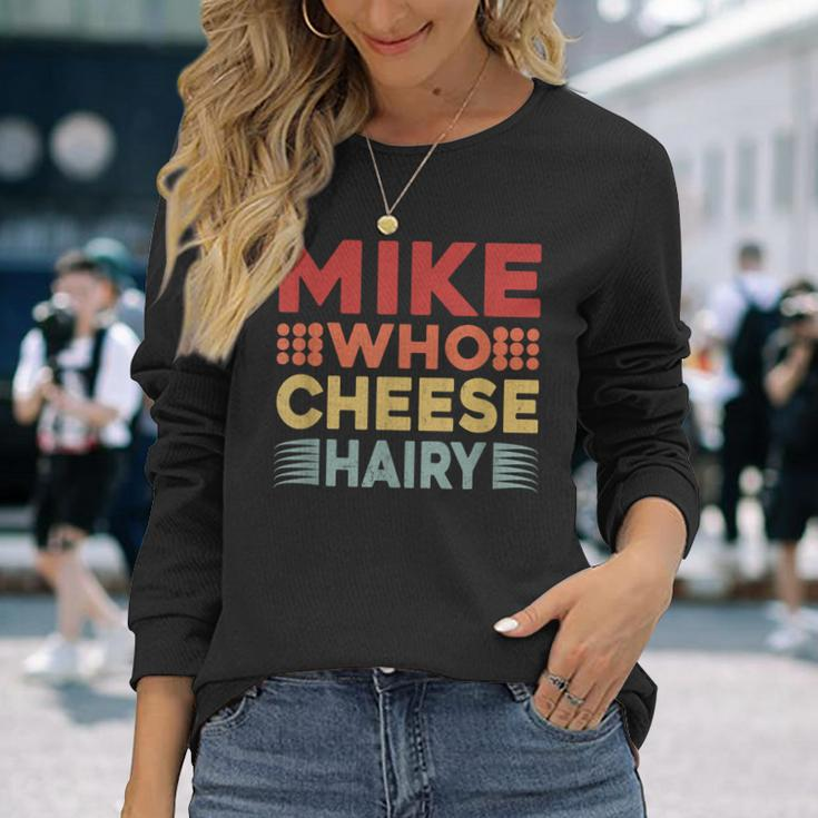 Mike Who Cheese Hairy Adult Meme Vintage Long Sleeve T-Shirt Gifts for Her