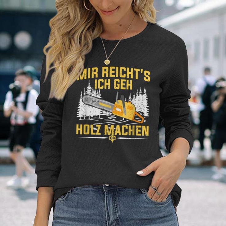 Mir Reicht's Ich Geh Holz Machen Säge Chainsaw Lumberjack Langarmshirts Geschenke für Sie