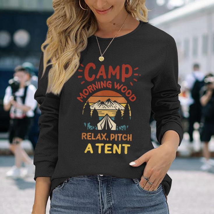 Morning Wood Camp Relax Pitch A Tent Camping Adventure Long Sleeve T-Shirt Gifts for Her