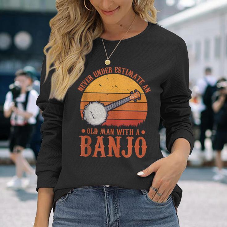 Musical Vintage Never Underestimate An Old Man With A Banjo Long Sleeve T-Shirt Gifts for Her