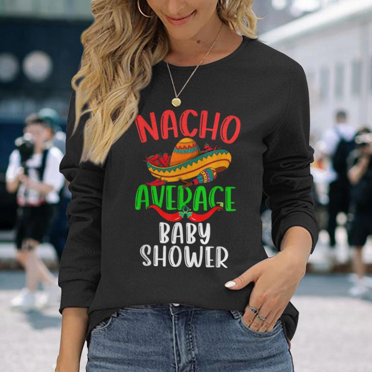 Nacho Average Baby Shower Mexican Cinco De Mayo Long Sleeve T-Shirt Gifts for Her