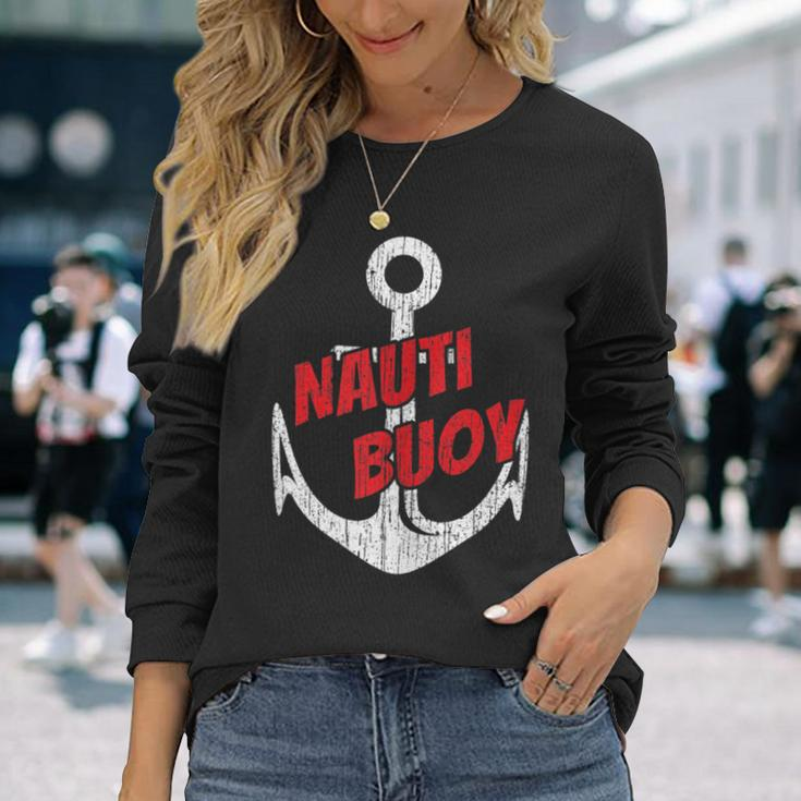 Nauti Buoy Boating Fun Lake Life Sailboat Motor Boat Long Sleeve T-Shirt Gifts for Her