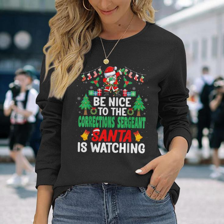 Be Nice To The Corrections Sergeant Santa Christmas Long Sleeve T-Shirt Gifts for Her