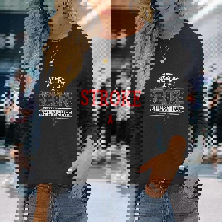 Nice Try Stroke But I'm Still Here T-shirt à manches longues Cadeaux pour elle
