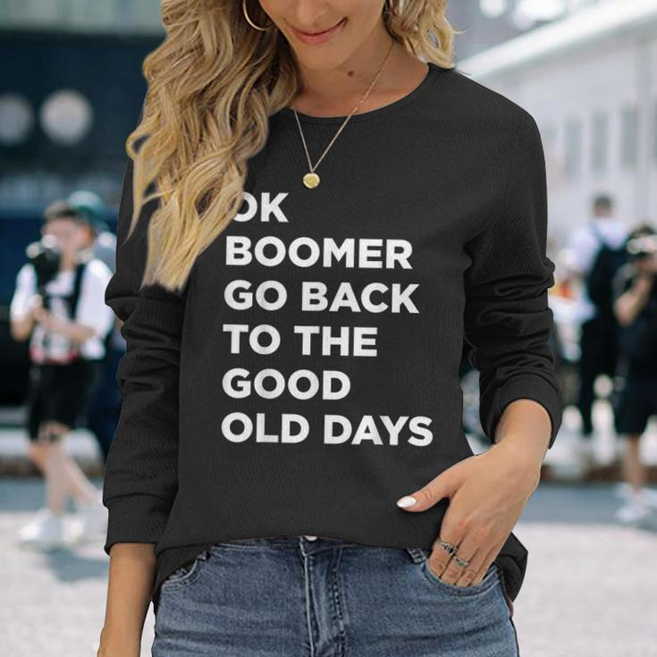 Ok Boomer Go Back To The Good Old Days Word Long Sleeve T-Shirt Gifts for Her