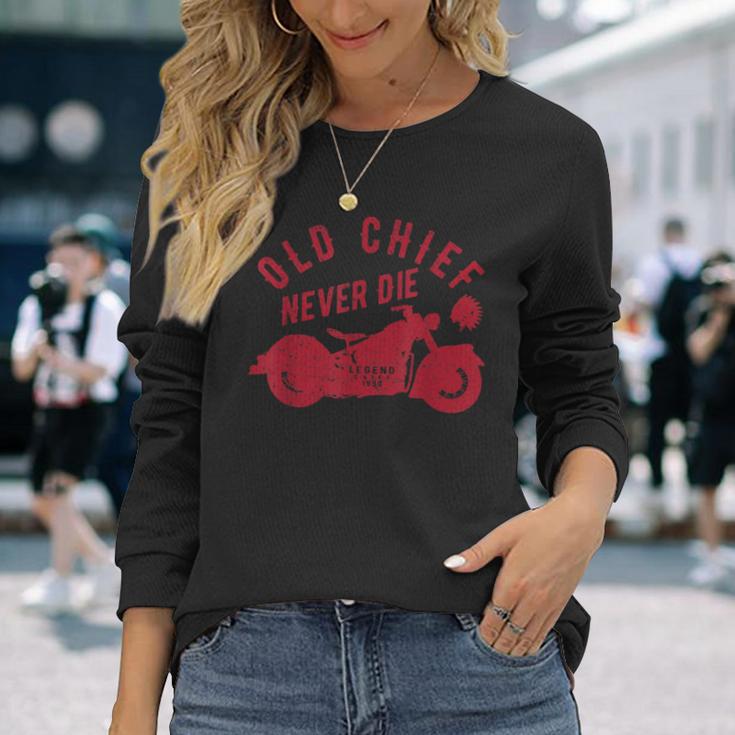 Old Chief Never Die Indian Vintage Motorcycle Long Sleeve T-Shirt Gifts for Her