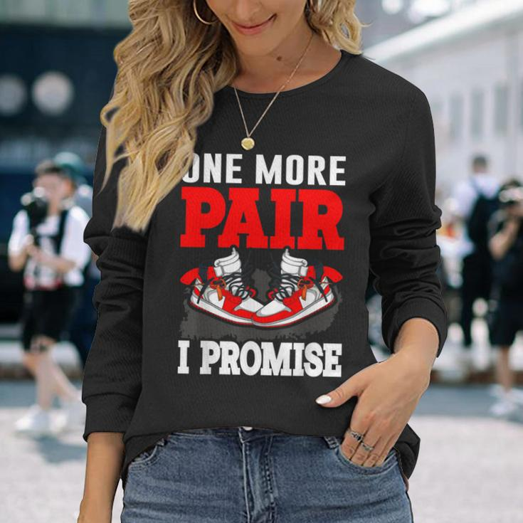 One More Pair I Promise Shoe Collector Sneakerhead Long Sleeve T-Shirt Gifts for Her
