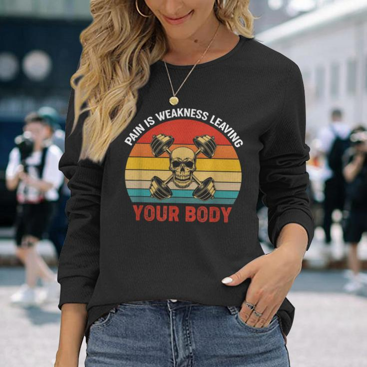 Pain Is Weakness Leaving Your Body Workout Gym Fitness Long Sleeve T-Shirt Gifts for Her
