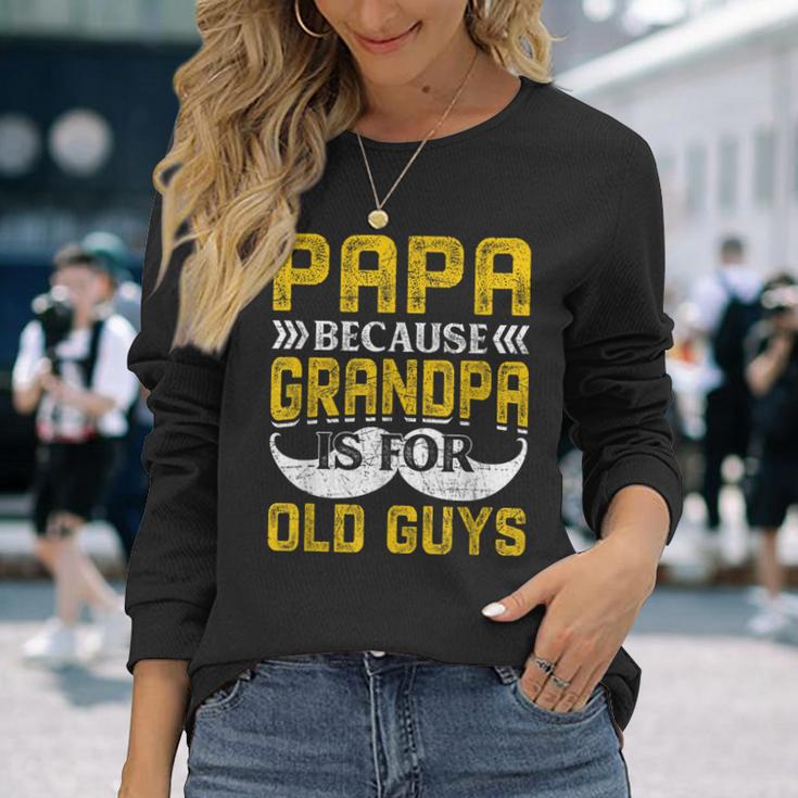 Papa Because Grandpa Is For Old Guys Lustigesintage-Geschenk Für Papa Langarmshirts Geschenke für Sie