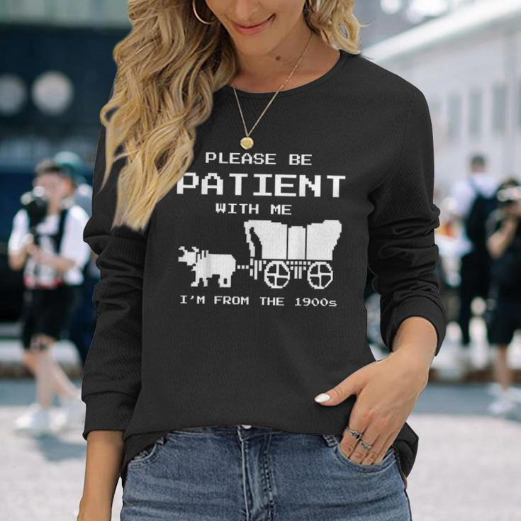 Please Be Patient I Was Born In The 1900S Vintage Long Sleeve T-Shirt Gifts for Her