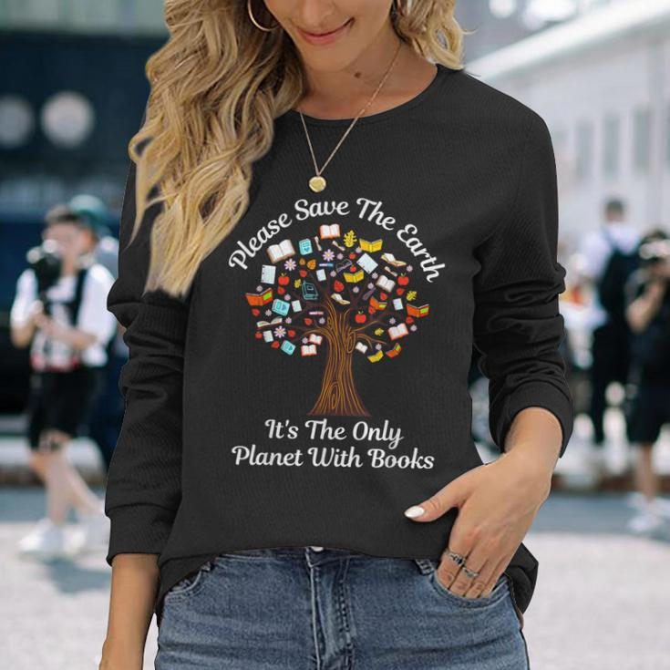 Please Save The Earth It's The Only Planet With Books Long Sleeve T-Shirt Gifts for Her