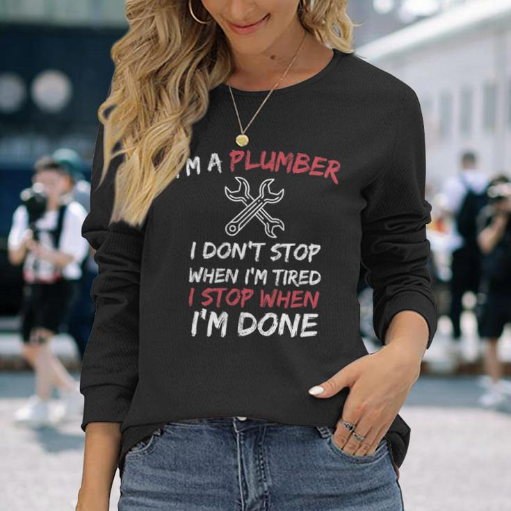 Plumber Pipefitter I Don't Stop When I Tired Long Sleeve T-Shirt Gifts for Her