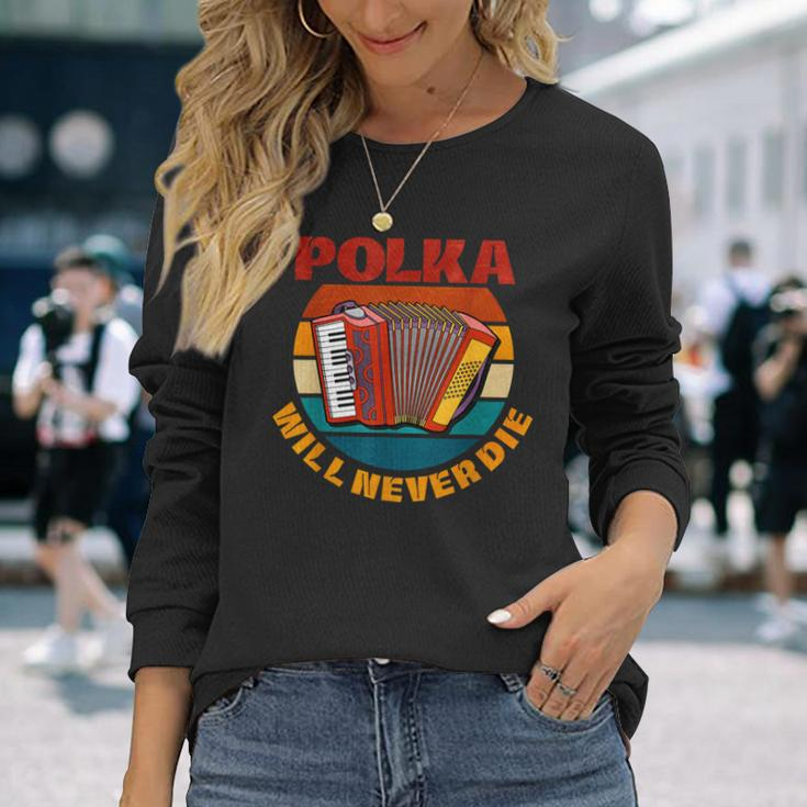 Polka Will Never Die Long Sleeve T-Shirt Gifts for Her