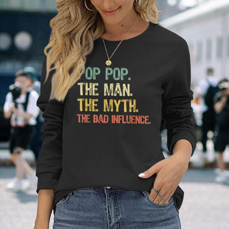 Pop-Pop The Man The Myth Bad Influence Vintage Retro Poppop Long Sleeve T-Shirt Gifts for Her