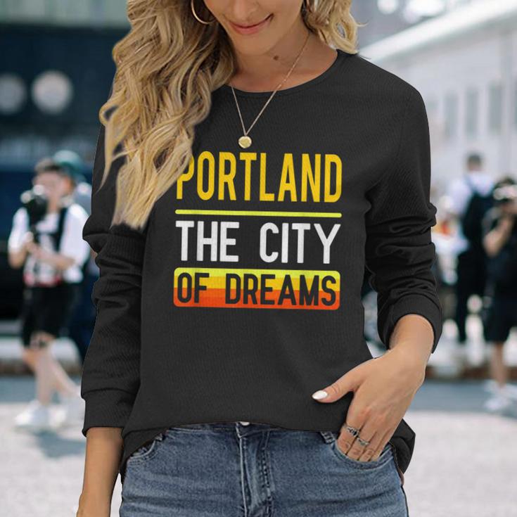 Portland The City Of Dreams Oregon Souvenir Long Sleeve T-Shirt Gifts for Her