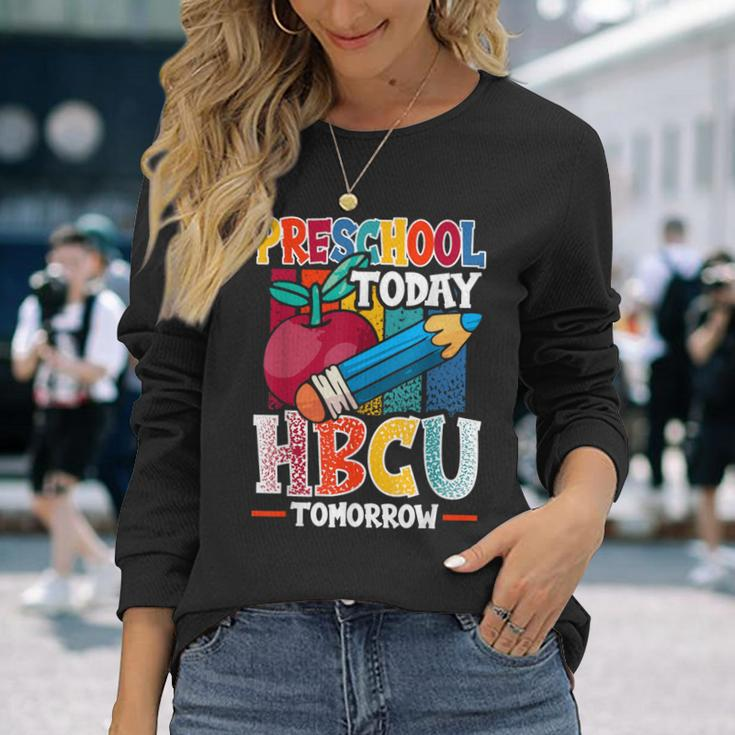 Preschool Today Hbcu Tomorrow Graduate Grad Colleges School Long Sleeve T-Shirt Gifts for Her