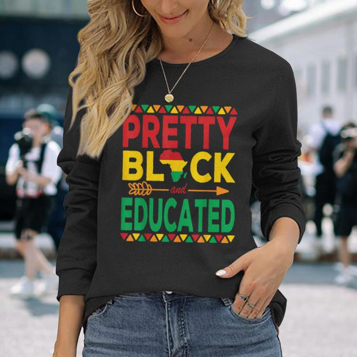 Pretty Black And Educated Black Strong African American Long Sleeve T-Shirt Gifts for Her