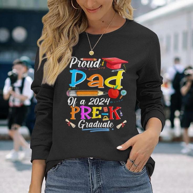 Proud Dad Of A 2024 Pre-K Graduate Family Lover Long Sleeve T-Shirt Gifts for Her