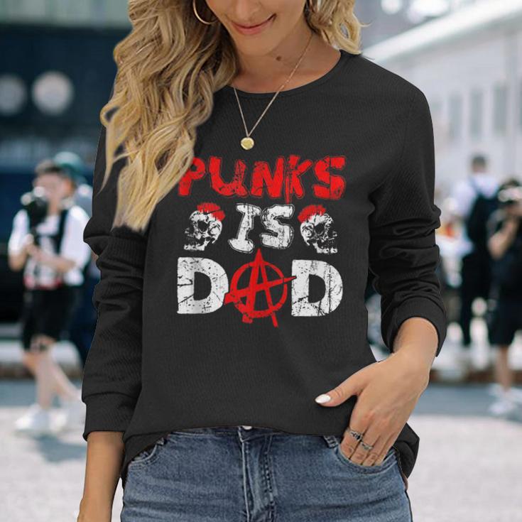 Punks Is Dad Anarchy Punk Rocker Punker Long Sleeve T-Shirt Gifts for Her