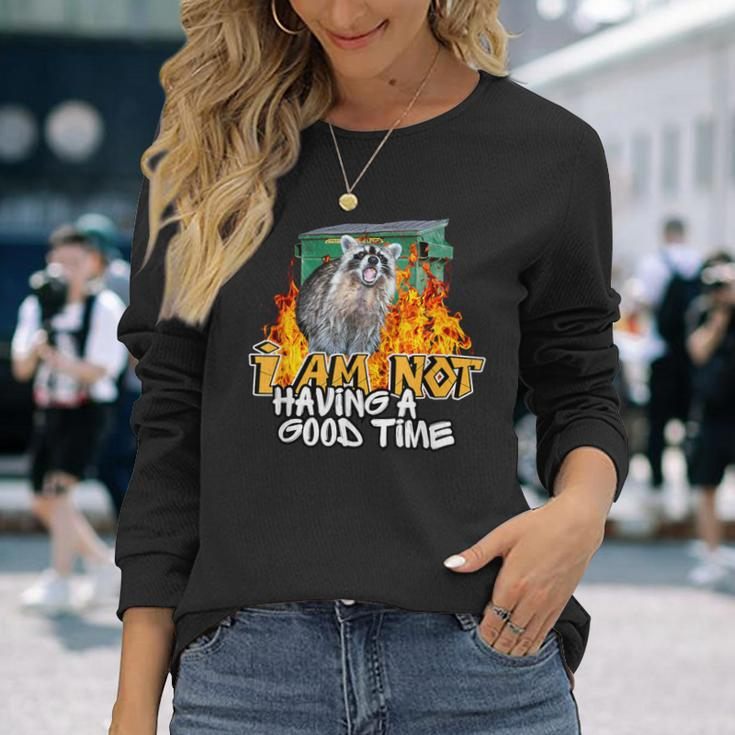 Raccoon I Am Not Having A Good Time Dumpster Fire Trash Meme Long Sleeve T-Shirt Gifts for Her