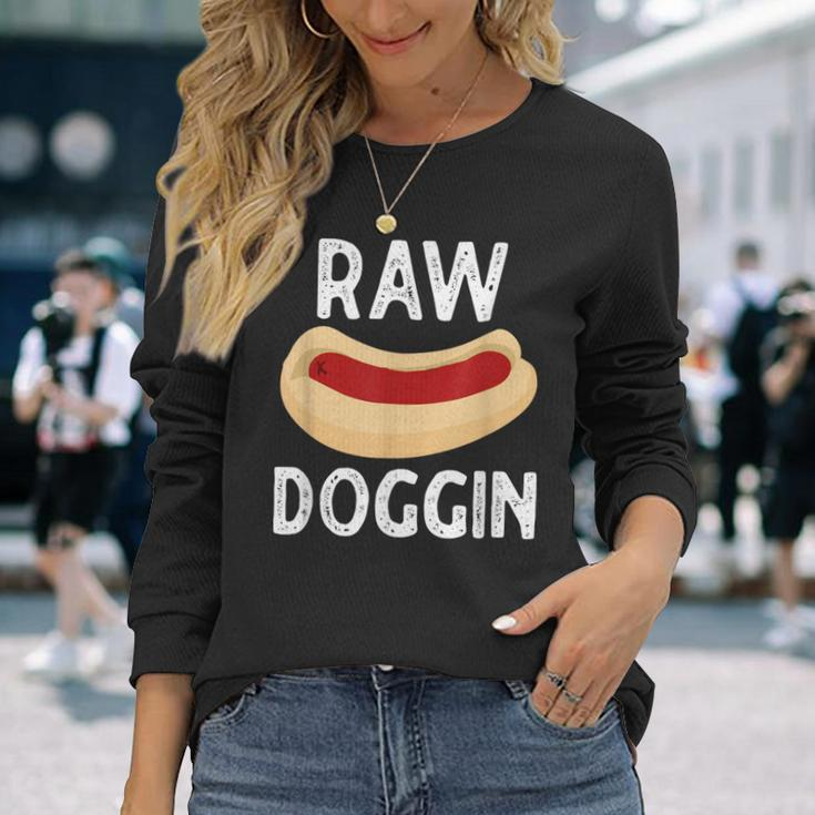 Raw Doggin Hot Dog Long Sleeve T-Shirt Gifts for Her