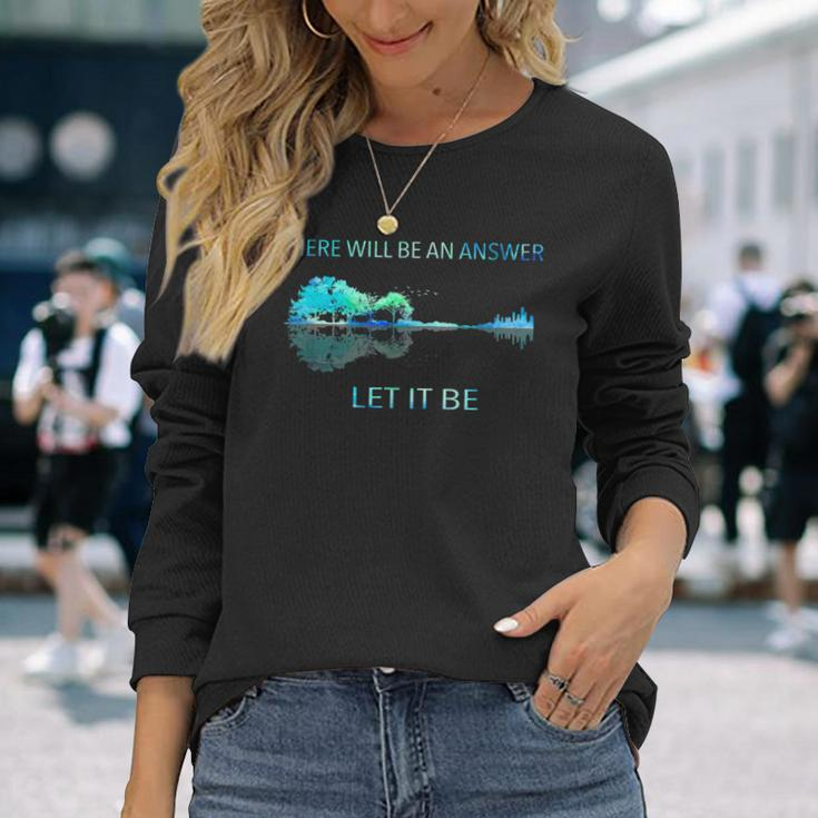 There Will Be An Answer Let It Be Long Sleeve T-Shirt Gifts for Her