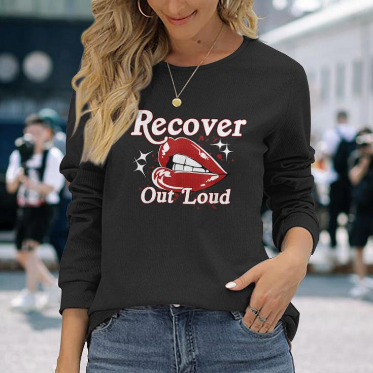 Recovery Sobriety Recover Out Loud Long Sleeve T-Shirt Gifts for Her
