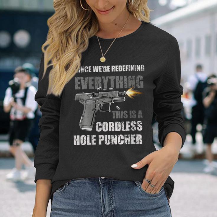 Since We Are Redefining Everything Now Gun Rights Long Sleeve T-Shirt Gifts for Her