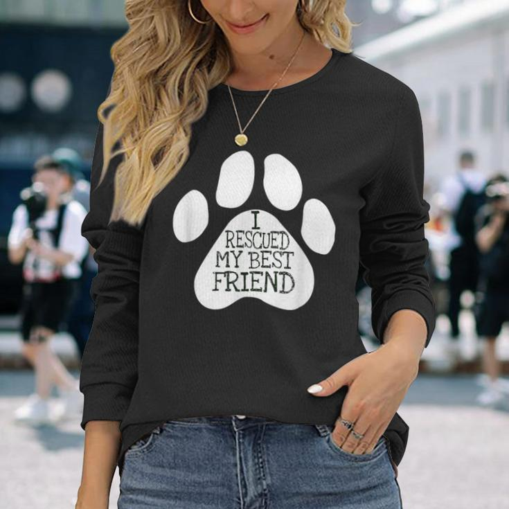 I Rescued My Best Friend For Rescued Dogs Lovers Long Sleeve T-Shirt Gifts for Her
