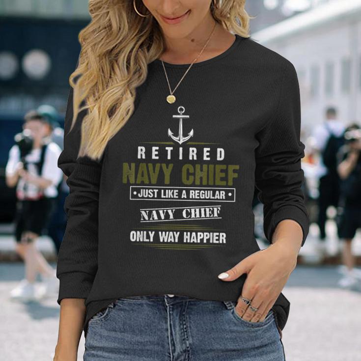 Retired Navy Chief Only Way Happier Petty Officer Cpo Long Sleeve T-Shirt Gifts for Her