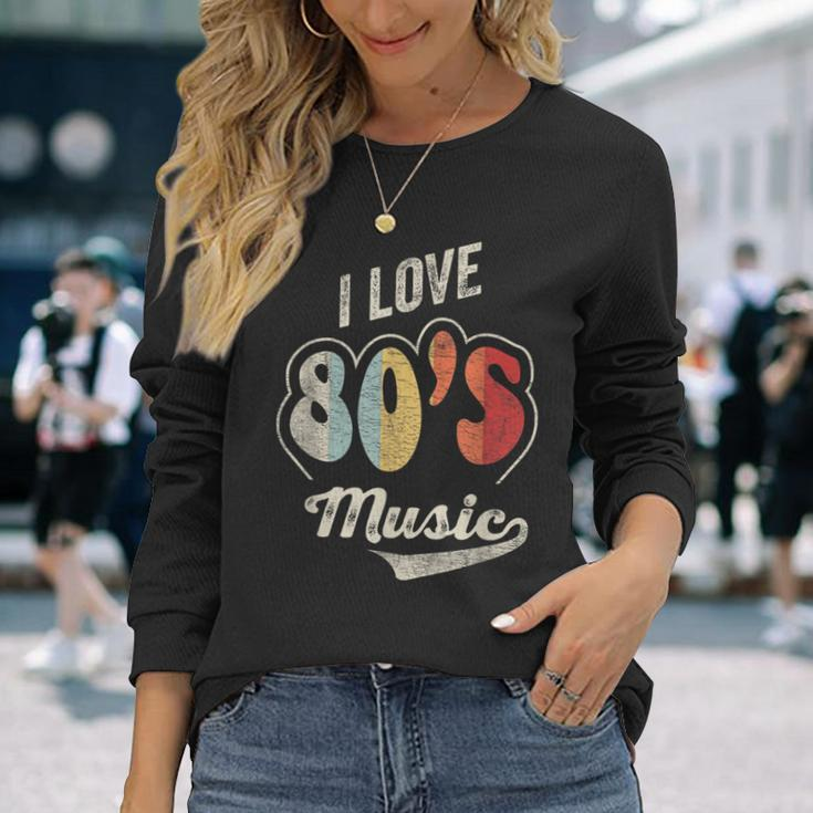 Retro Vintage 80'S Music I Love 80S Music 80S Bands Long Sleeve T-Shirt Gifts for Her