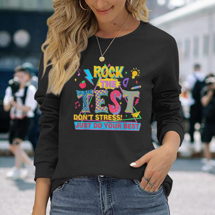 Rock The Test Don't Stress Just Do Your Best Test Day Long Sleeve T-Shirt Gifts for Her
