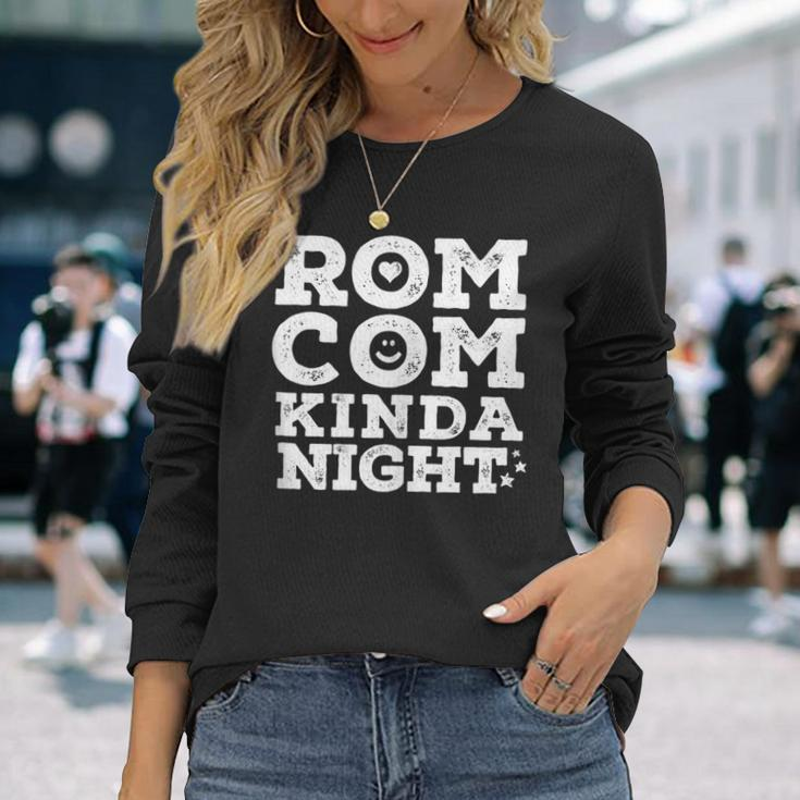 Romantic Comedy Movie Night Love Humor Rom-Com Kinda Night Long Sleeve T-Shirt Gifts for Her
