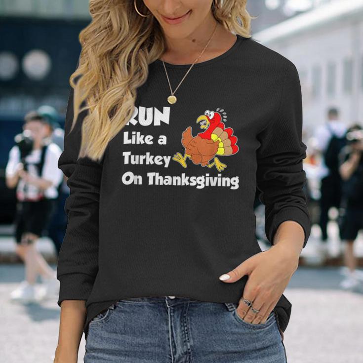 Run Like A Turkey On Thanksgiving Trot Long Sleeve T-Shirt Gifts for Her