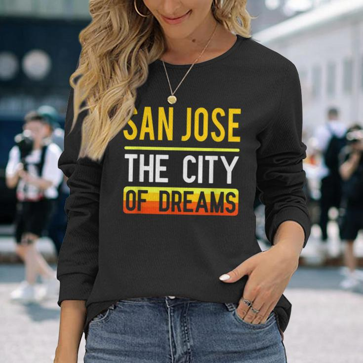 San Jose The City Of Dreams California Souvenir Long Sleeve T-Shirt Gifts for Her