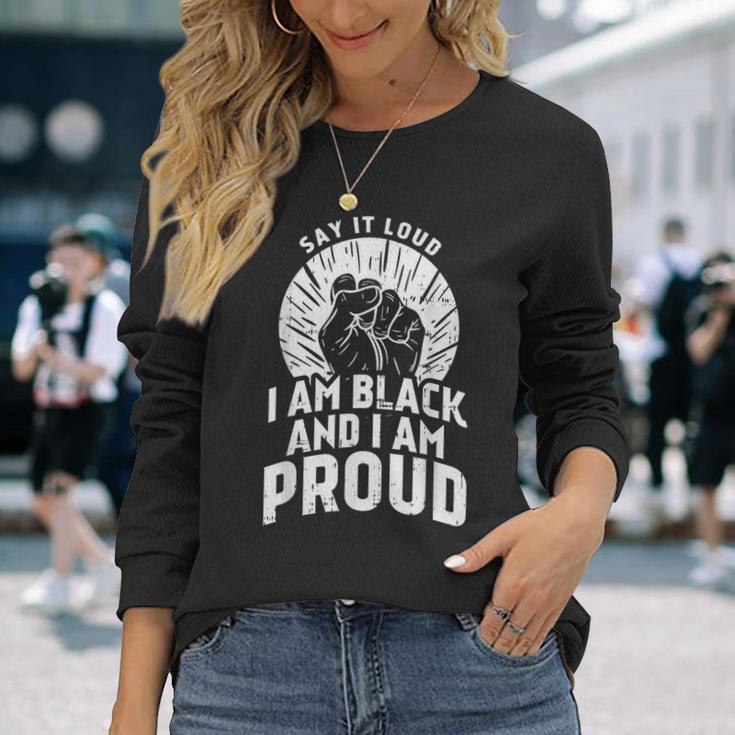 Say It Loud Black Proud History Month African Pride Long Sleeve T-Shirt Gifts for Her