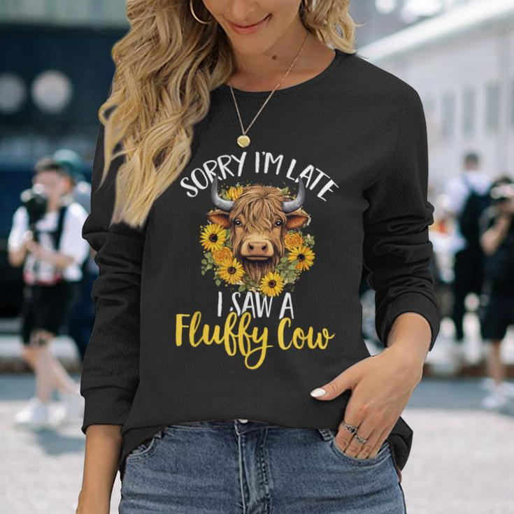 Scottish Highland Cow Sorry I'm Late I Saw A Fluffy Cow Long Sleeve T-Shirt Gifts for Her