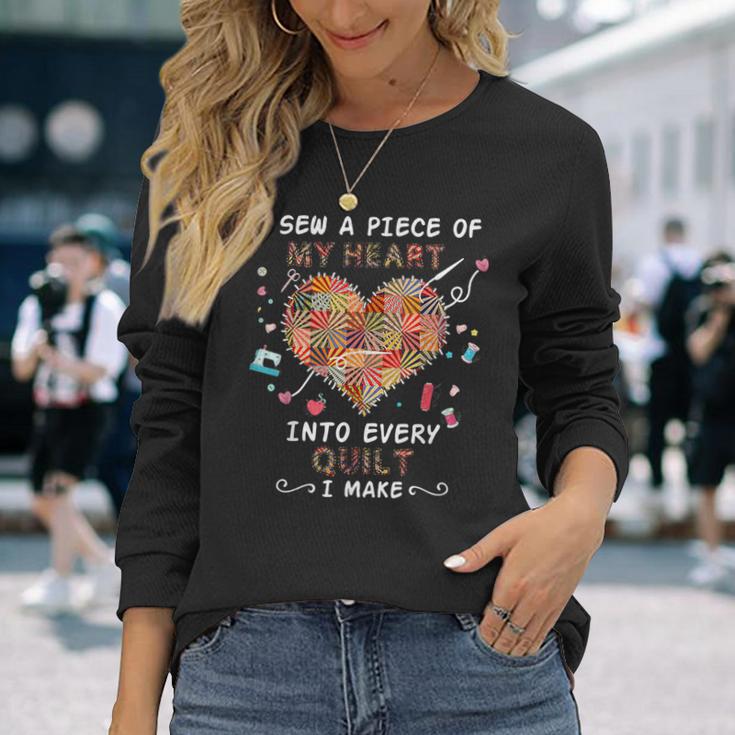 I Sew A Piece Of My Heart Into Every Quilt I Make Quilting Long Sleeve T-Shirt Gifts for Her