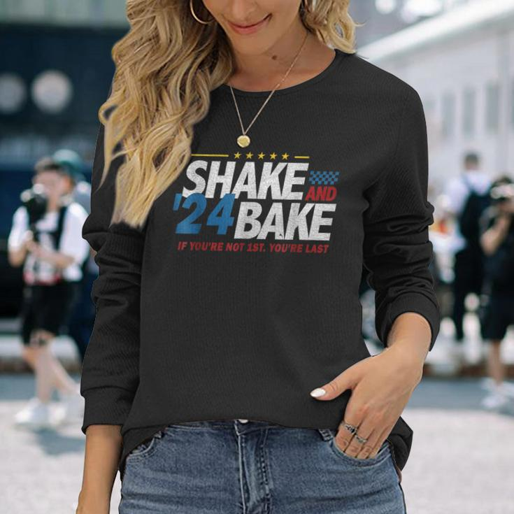 Shake And Bake 24 If You're Not 1St You're Last Long Sleeve T-Shirt Gifts for Her