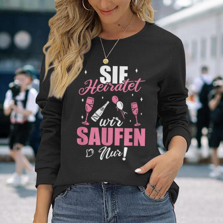 Sie Heiratet Wir Saufen Nur Junggesellenabschied Langarmshirts Geschenke für Sie