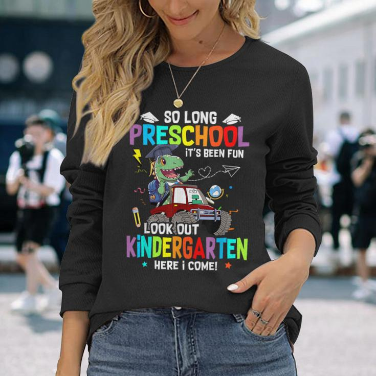 So Long Pre K It's Been Fun Look Out Kindergarten Dinosaur Long Sleeve T-Shirt Gifts for Her