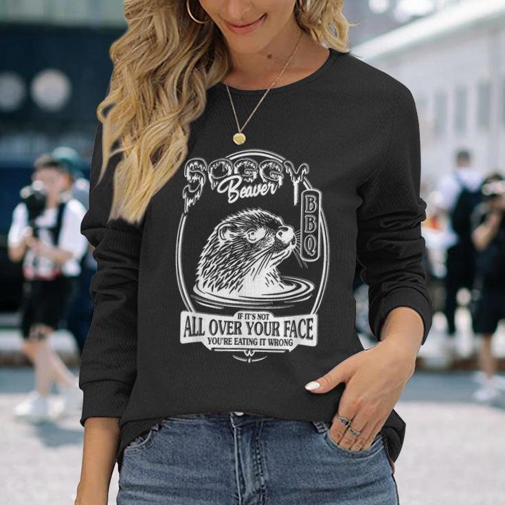 Soggy Beaver Bbq If It's Not All Over Your Face Beaver Long Sleeve T-Shirt Gifts for Her