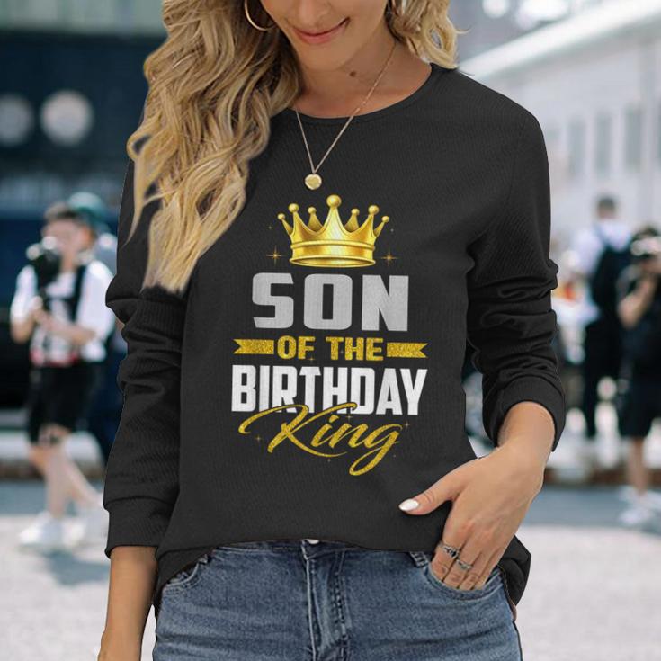 Son Of The Birthday King Bday Party For Dad Long Sleeve T-Shirt Gifts for Her