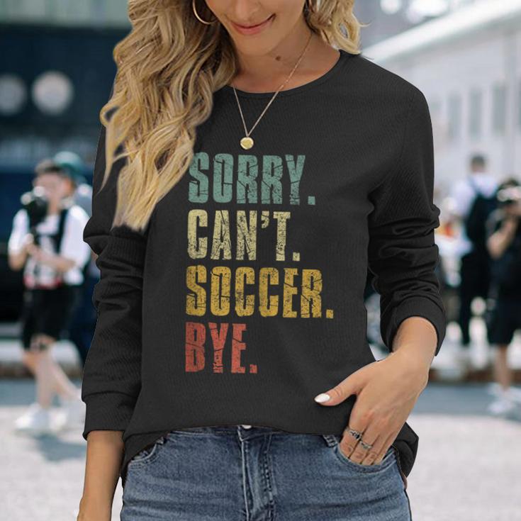 Sorry Can't Soccer Bye Soccer Vintage Retro Distressed Long Sleeve T-Shirt Gifts for Her