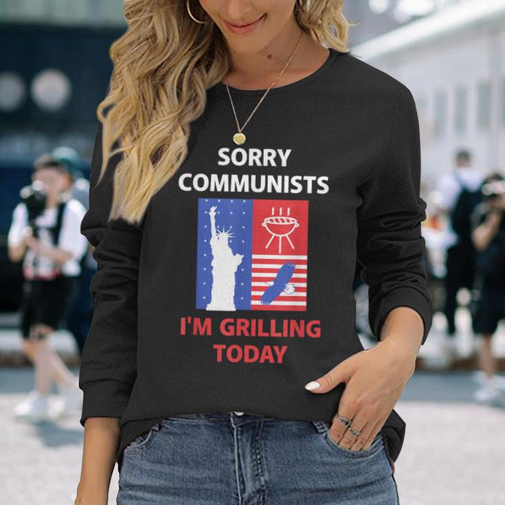 Sorry Communists I'm Grilling Today Apparel Long Sleeve T-Shirt Gifts for Her