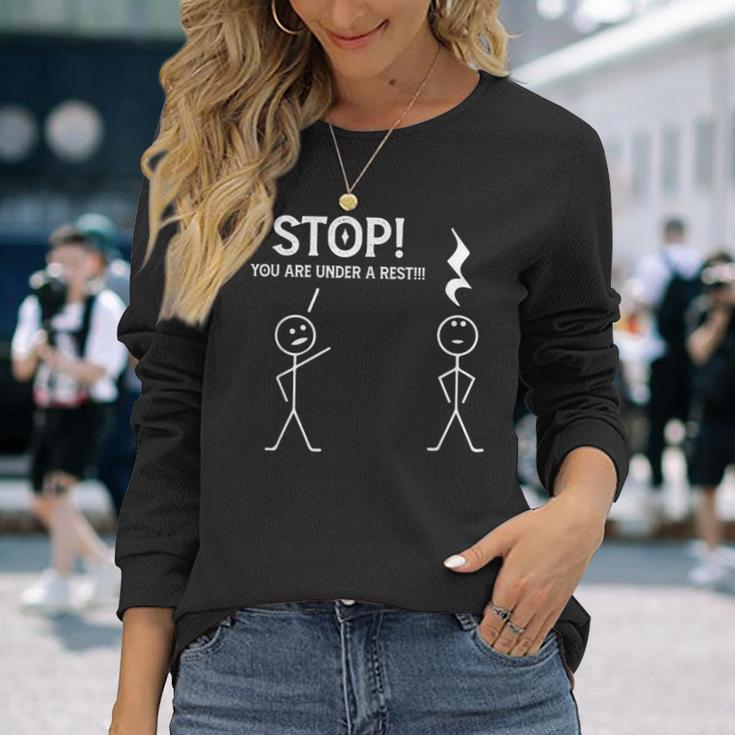 Stop You Are Under A Rest Musician Music Teacher Long Sleeve T-Shirt Gifts for Her